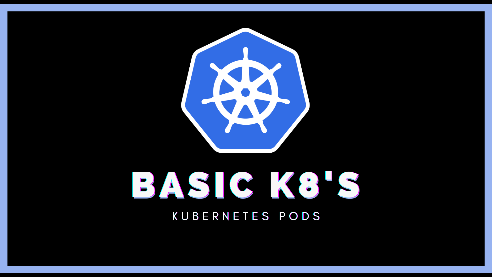 What are Kubernetes Pods and how to manage them?